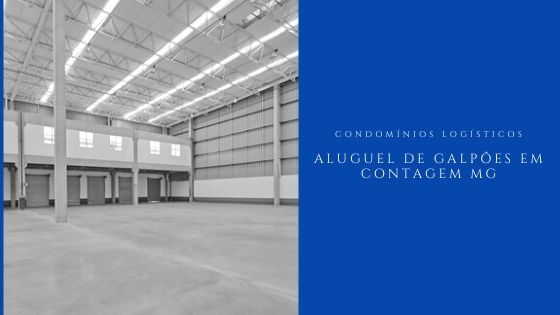 Galpões Logísticos em Contagem MG. Informações completas sobre aluguel de Galpão em Contagem. Condomínios Logísticos e Galpões Industriais na Grande BH