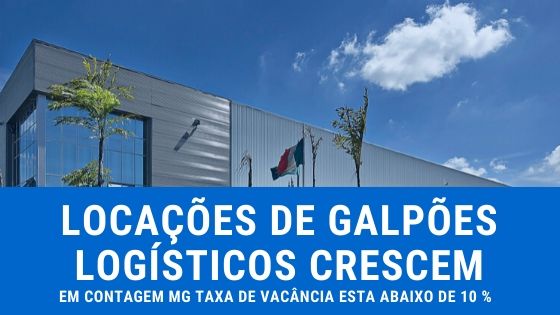 Locação de Galpões Logísticos em Contagem MG Crescem em 2020. Cresce a ocupação de galpões logísticos na região metropolitana de BH. Valores já subiram!