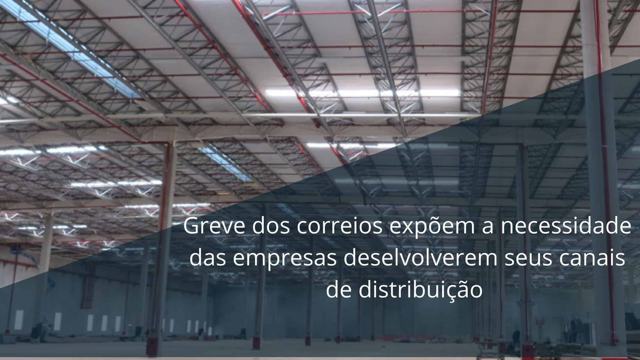 Greve dos correios expõem a necessidade das empresas deselvolverem seus canais de distribuição. Paralização afeta o comércio eletrônico