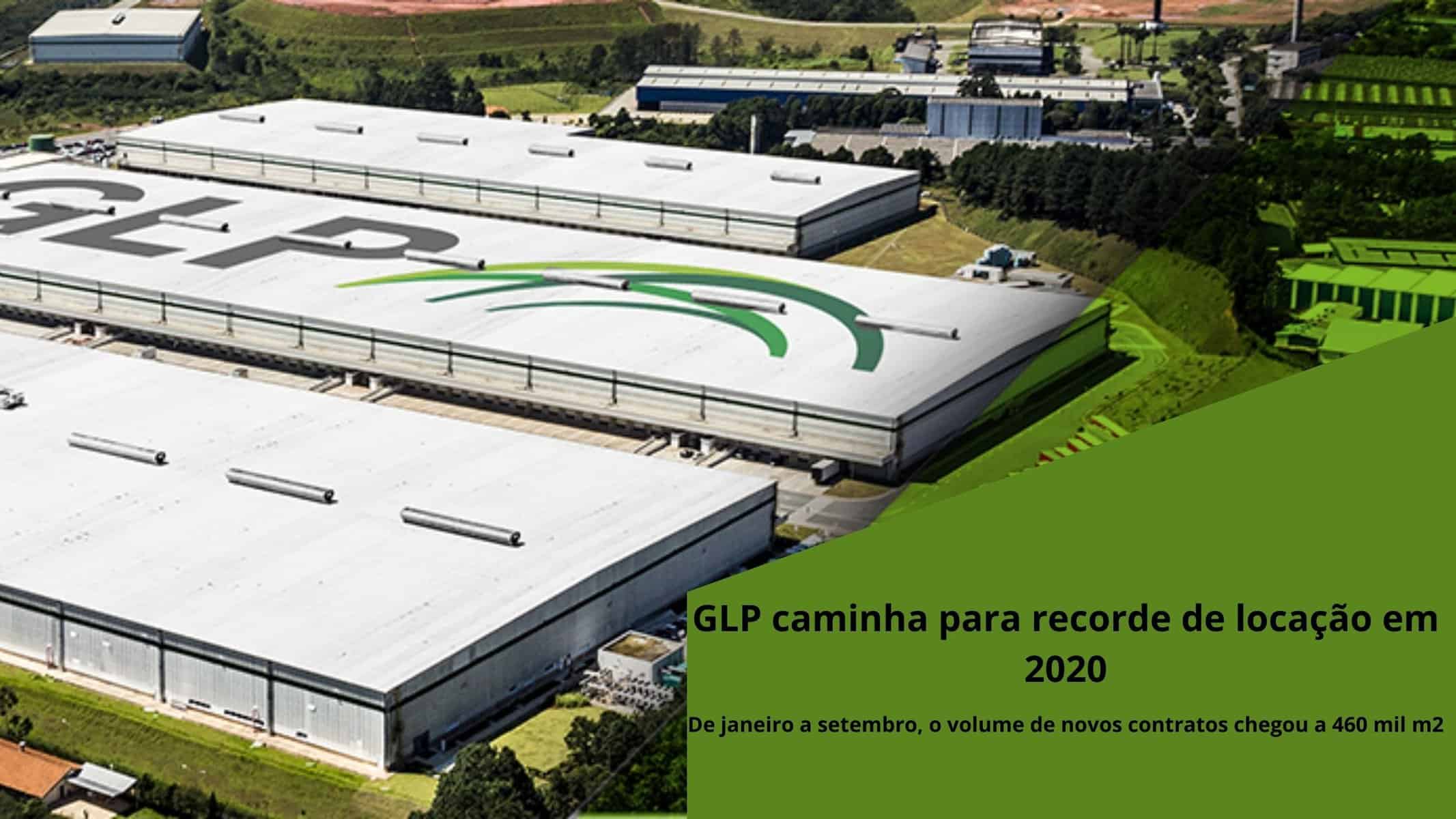 GLP caminha para recorde de locação de galpões em 2020. Forte aquecimento do comércio eletrônico provoca disputa por espaço para logistica