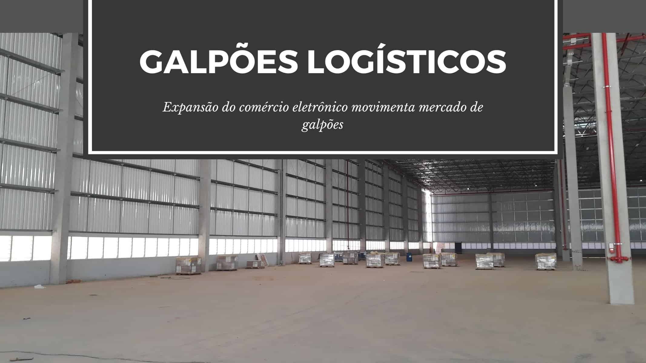 Comércio eletrônico movimenta mercado de galpões. Aumento da demanda por galpões esta diretamente ligando ao crescimento das vendas online