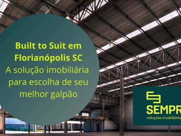 Galpão Built to Suit Florianópolis SC. Aluguel de galpão logístico e industrial, desenvolvido de acordo com a necessidade do ocupante final