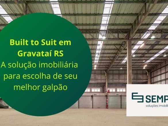 Aluguel Galpão Gravataí RS - Built to suit. Galpão logístico ou industrial construído de acordo com as necessidades do futuro inquilino