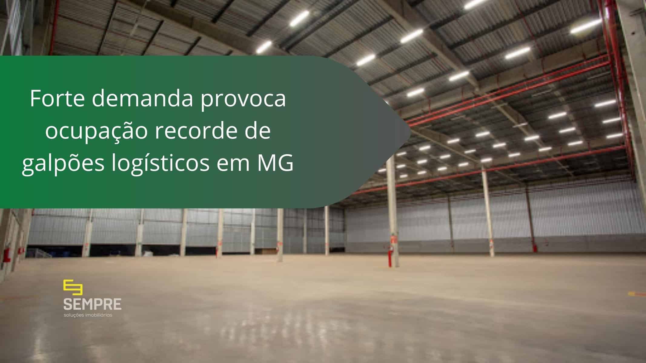 Forte ocupação de galpões logísticos em Minas Gerais. Crescimento do varejo online alavanca locação de galpões em condomínios logísticos