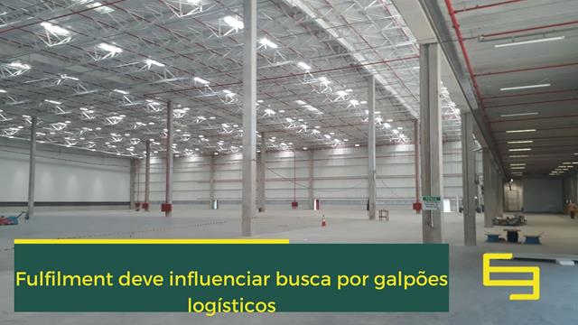 Fulfilment deve influenciar busca por galpões logísticos. Aluguel de galpão logístico será influenciado pelo comércio eletrônico.