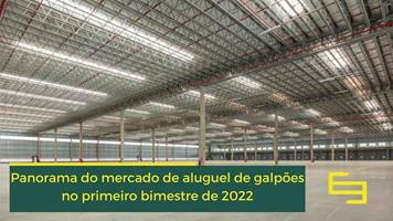 Panorama do mercado de aluguel de galpões no primeiro bimestre de 2022. Aluguel de galpões logísticos cresce mas modulação é menor.