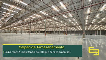 Galpão de Armazenamento: Elemento Fundamental para a Logística