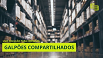 Galpões Compartilhados: Uma Solução para Pequenas e Médias Empresas