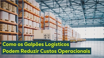 Galpão logístico: Redução de custos