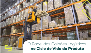 O Papel dos Galpões Logísticos no Ciclo de Vida do Produto: Desde a Fabricação Até a Entrega